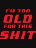 Lethal Weapon I'm Too Old For This Shit Classic T-Shirt