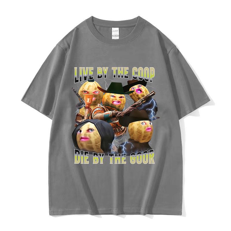 

Limited The Burnt Peanut GOOP Funny Meme T Shirts Live By The Goop Die By The Goop Graphic Tshirt Unisexs Oversized Cotton Tshirt S