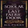 The Scholar and the Last Faerie Door by H. G. Parry Paperback Book 9780356520322