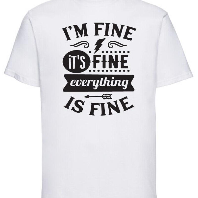MenS Birthday T Shirt Licensed Funny IM Fine Sarcastic Sarcasm