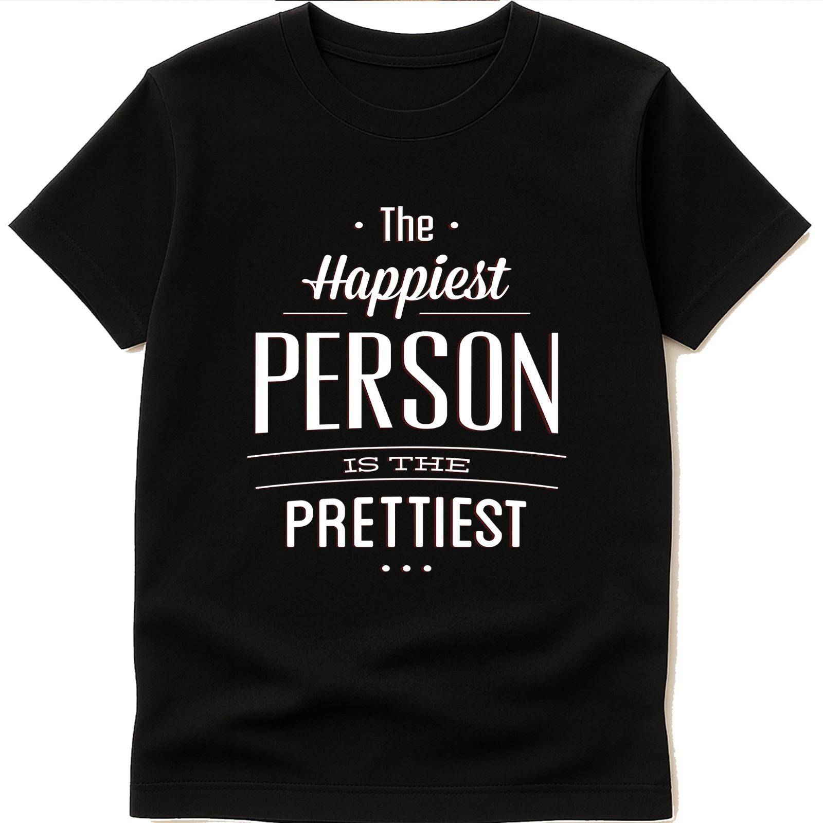 Motivational Quote Graphic T Shirt The Happiest Person Is The Prettiest Tee S