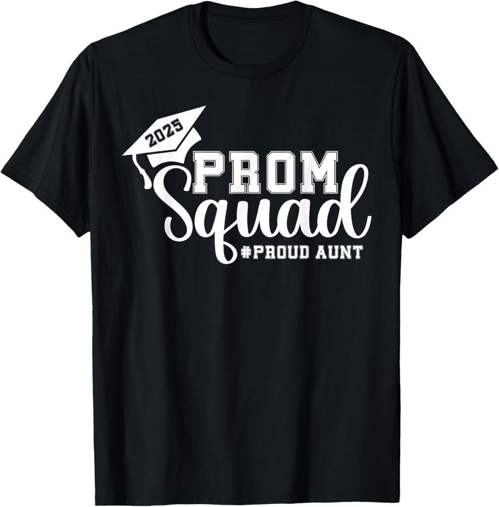 Prom Squad 2025 Proud Aunt Graduate Prom Class Of 2025 T-Shirt Unisex T-Shirt XXXL