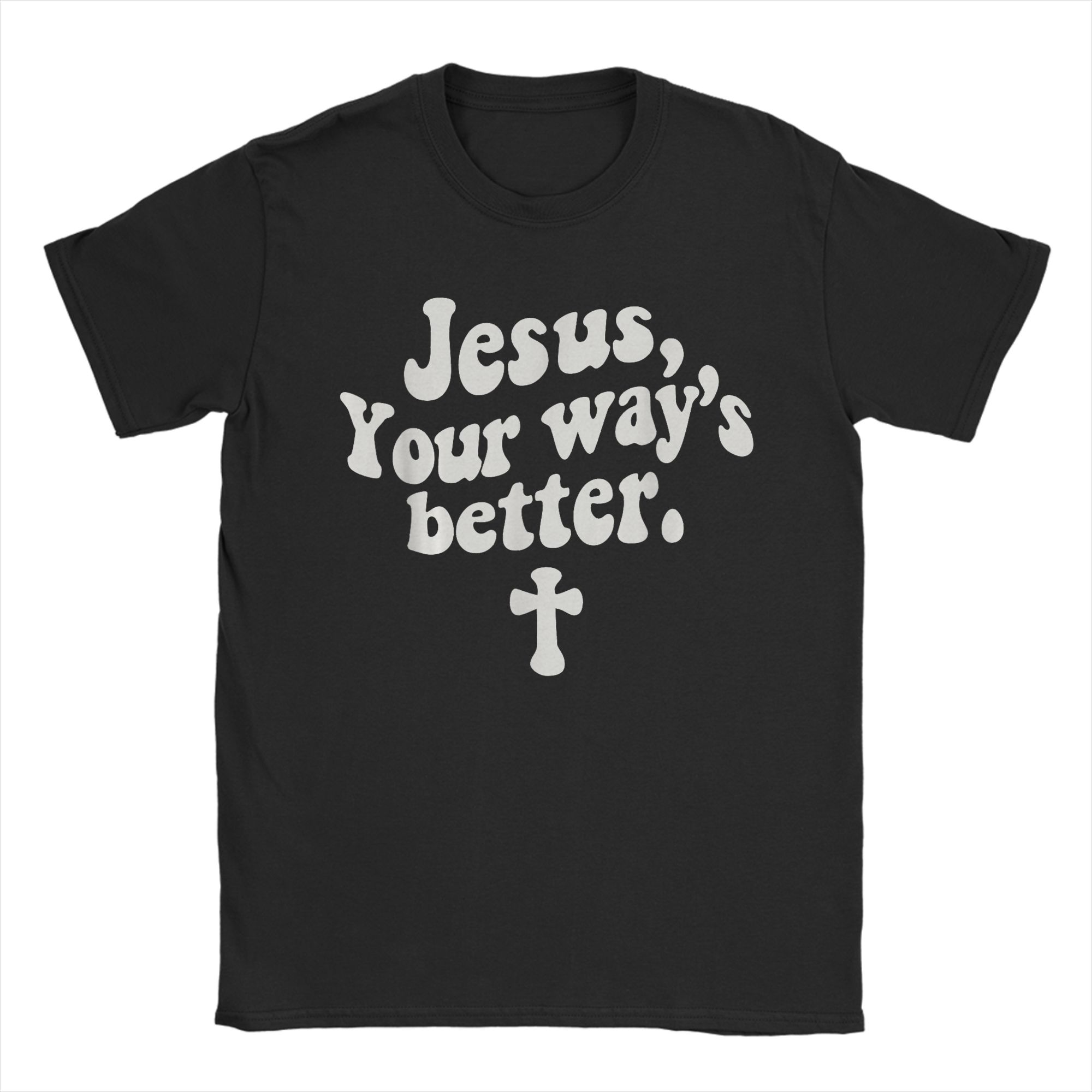 

Men God Your Way is Better T Shirt 100 Cotton Tops Creative Short Sleeve Crewneck Tees Plus Size TShirts S