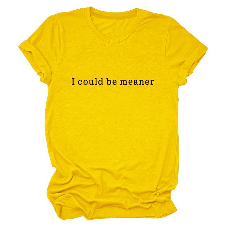 Simple Casual Versatile Ladies I could be meaner Crew Neck Short Sleeve T-Shirt