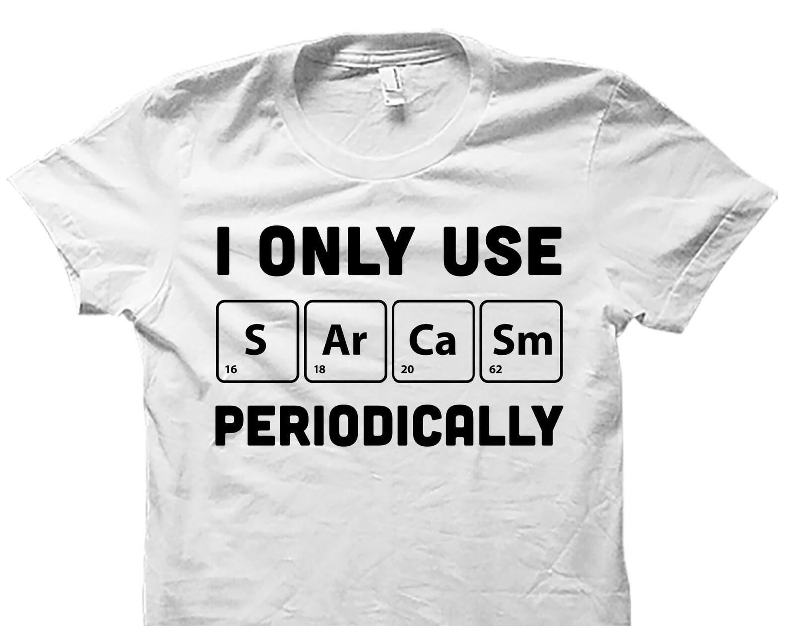 Sarcasm Shirt. Sarcastic Shirt. Sarcastic Gift. Funny Shirt. Sarcasm T-Shirt. Funny Quote Shirt. Funny T-Shirt Funny Mom Shirt #OS5885 M