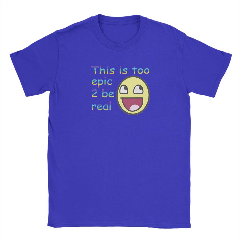 Harajuku T Shirt Summer This Is Too Epic 2 Be Real Fashion T Shirts Pure Cotton Tshirt for Unisex Y2K Basic Short Sleeve Tees