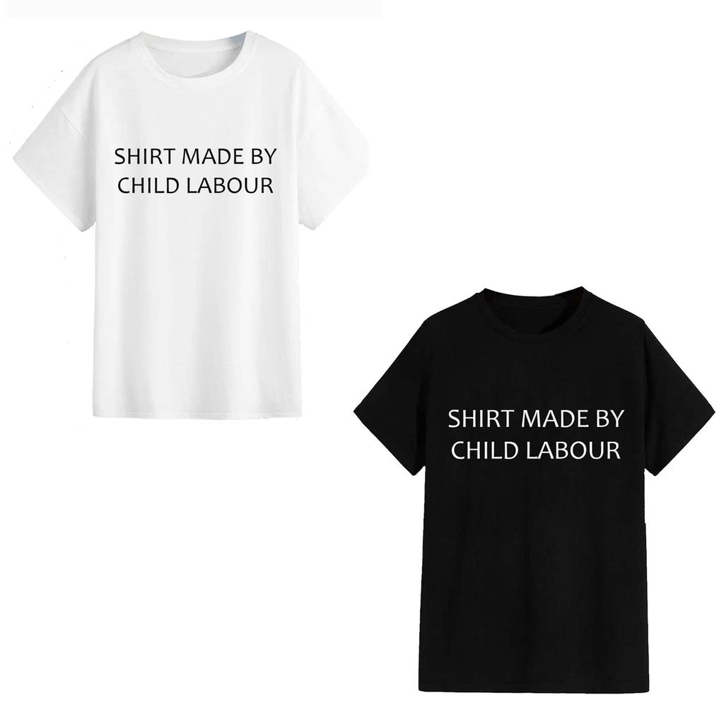 Shirt Made By Child Labour Unisex TShirt -Funny Gift Offensive Adult Humour Meme