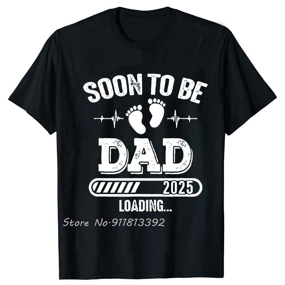 Dad 2025 Loading For Girl Pregnancy Announcement Tshirt New Baby Family Cotton Tshirt Father Days Gifts T Shirt Oneck Tees