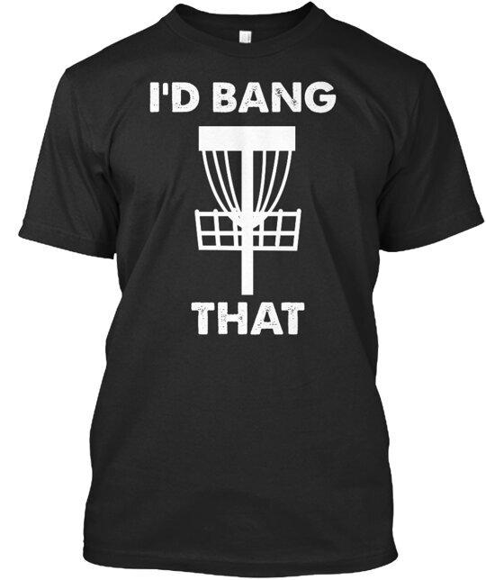 I d Bang That T-Shirt Made in the USA Size S to 5XL Unisex T-Shirt L