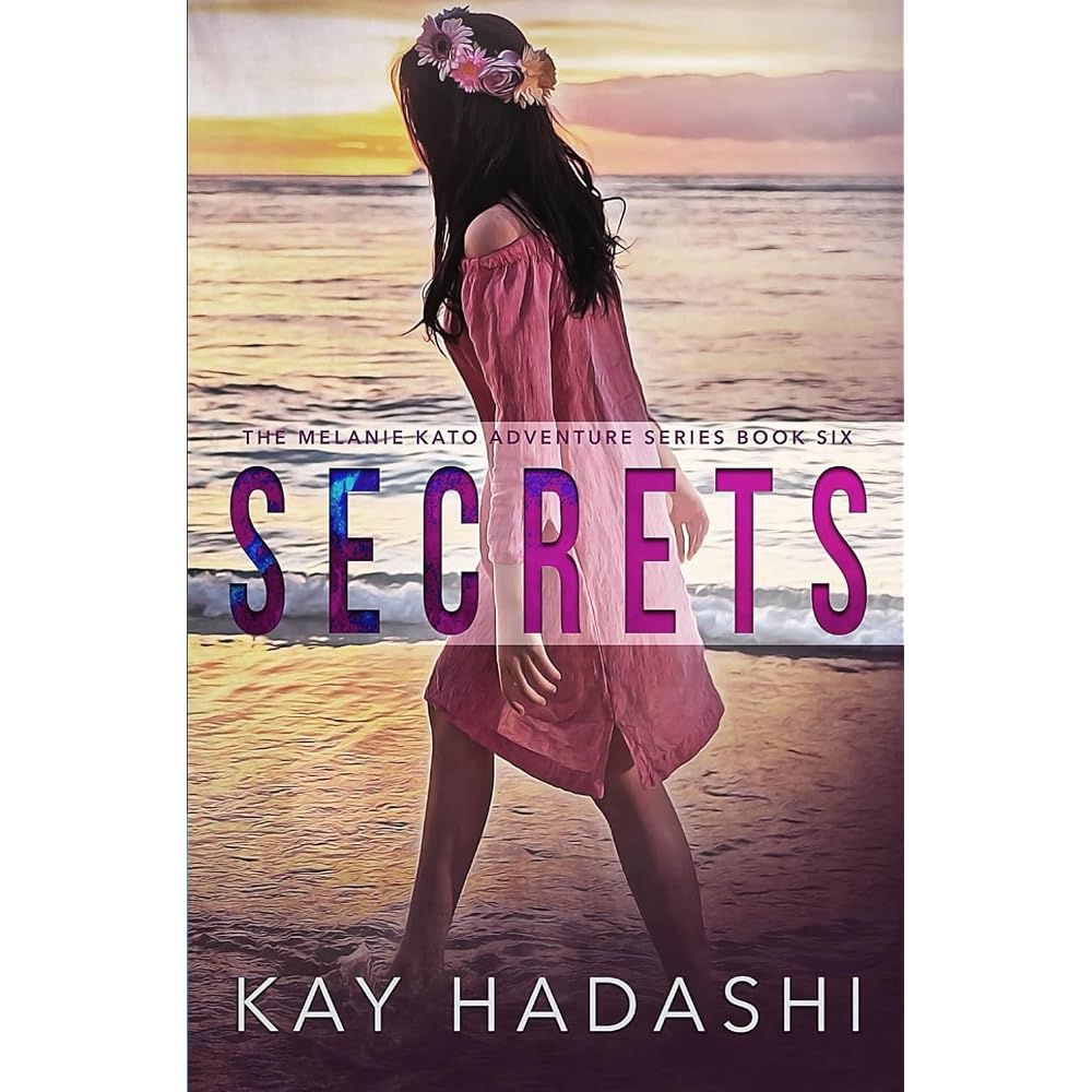 Secrets: Some Secrets Must Be Kept (The Melanie Kato Adventure Series)