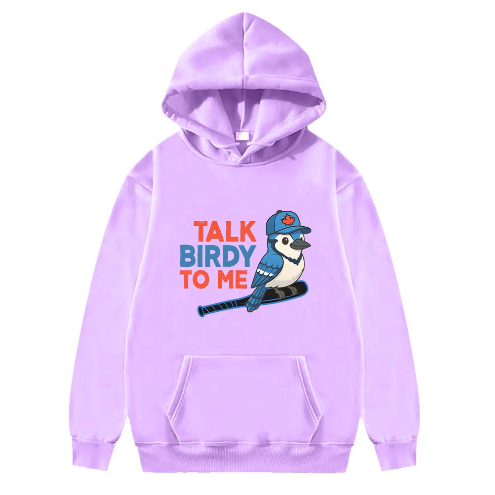 Funny Talk Birdy To Me Blue Jays Baseball Hoodie Unisex Sportswear Baseball Fan Gift Sweatshirt Funny Baseball Hoody Trendy Chic