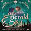 An Emerald Sky by Aneesa Marufu Paperback Book 9781915026286