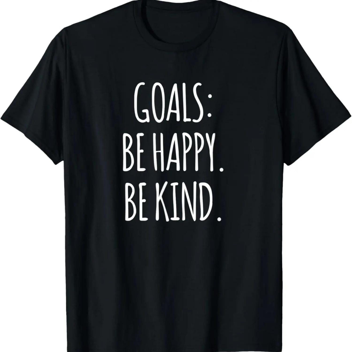 Goals_ Be-Happy Be-Kind - Inspirational T-shirt T-Shirt S