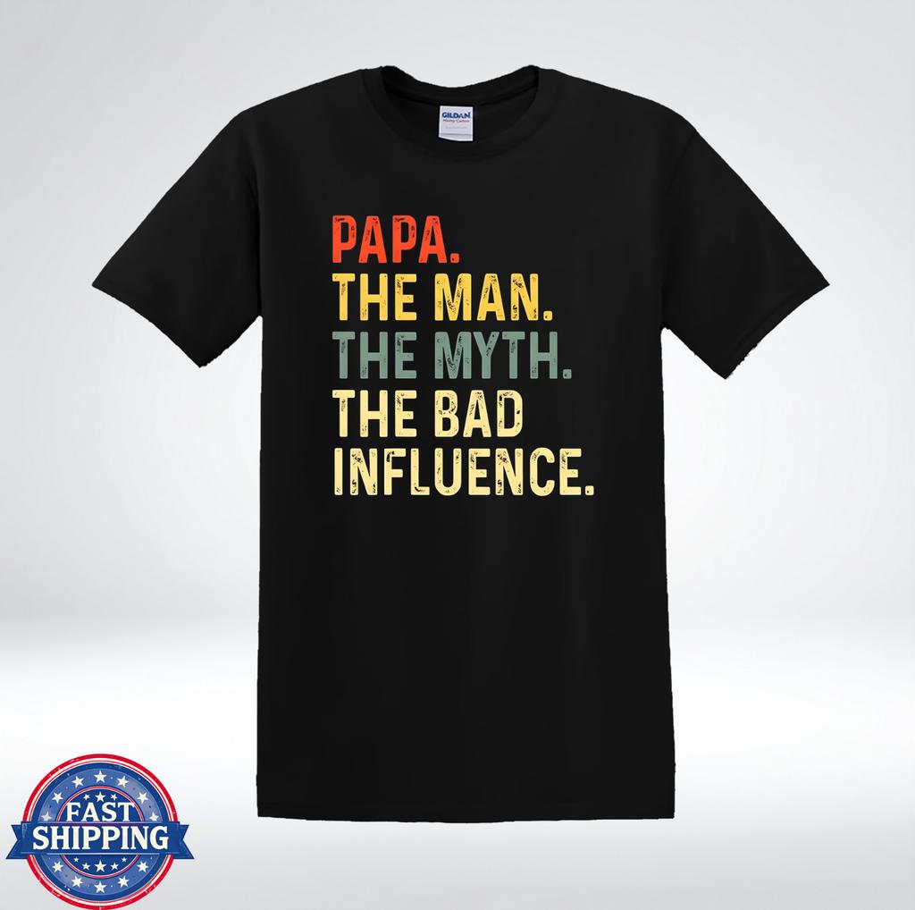 Papa The Man The Myth The Bad Influence Funny Dad T-Shirt