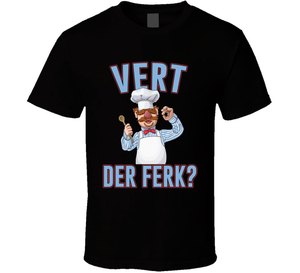 Vert Der Ferk Swedish Chef Quote Muppets Fan T Shirt Mens Womens Tees Top M