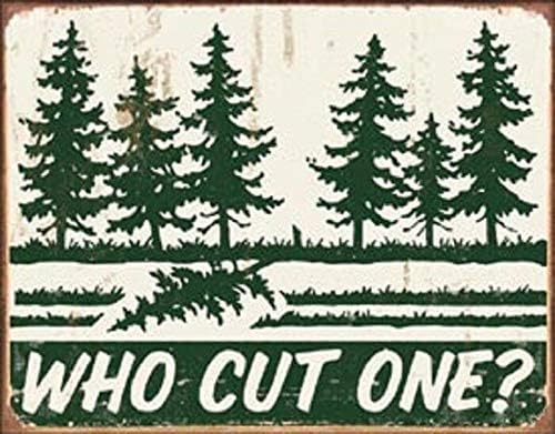 

Who Cut One Tree Farm Metal Tin Sign Funny Humorous Restaurant Novelty Retro Bar Garage Restaurant Shop Wall DecorationAlum 20x30cm（7.8x11.8inch）