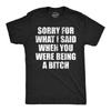 Mens Funny T Shirts Sorry for What I Said When You Were A Bitch Sarcastic