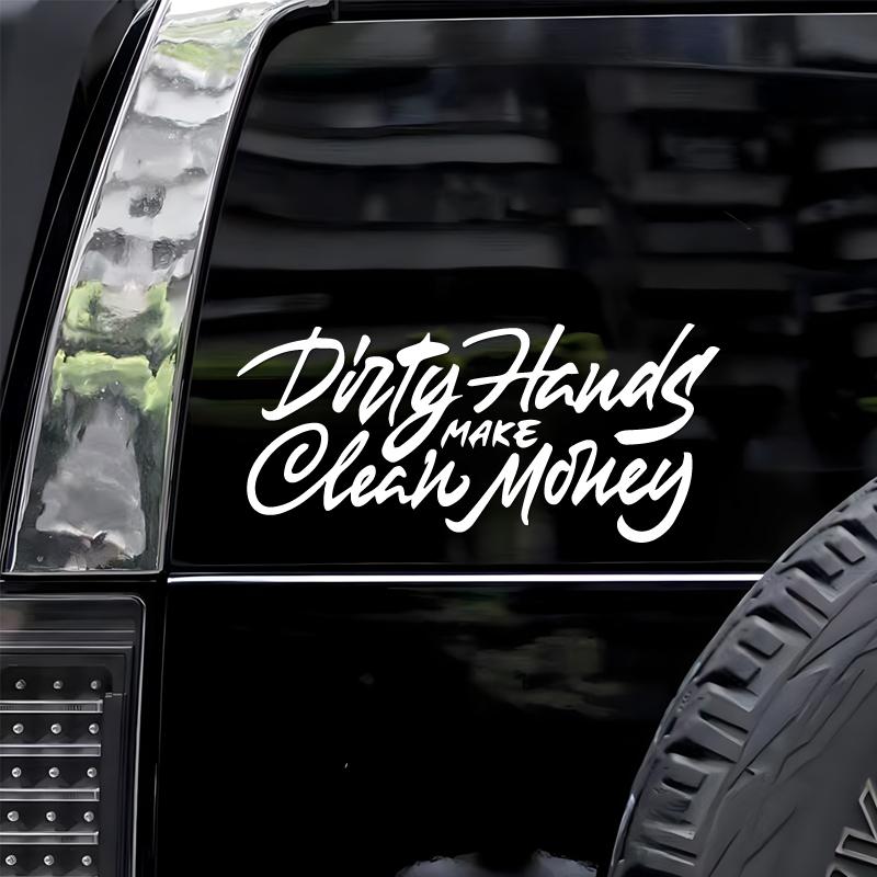 "Dirty Hands Make Clean Money"Stickers,for a Unique and  Look,high quality sticker for cars trucks motorcycles !