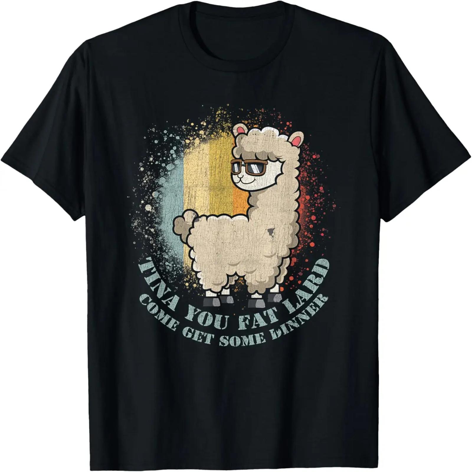 Llama Saying Tina You Fat Lard Came Get Some Dinner Alpaca T-Shirt S