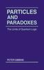 The Particles and Paradoxes : The Limits of Quantum Logic Book