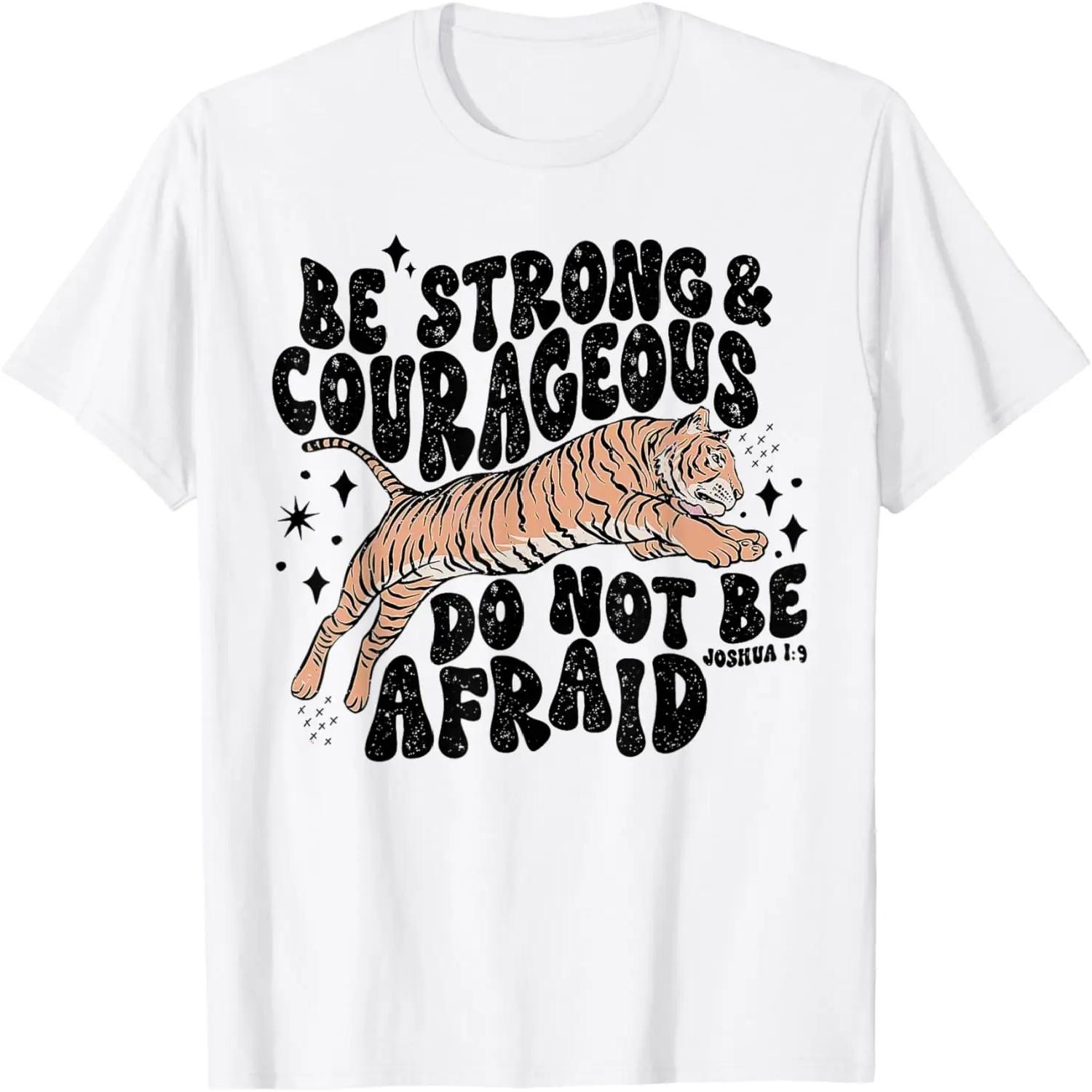 Be Strong Courageous Tiger Do Not Be Afraid T-Shirt XXXXXL белый