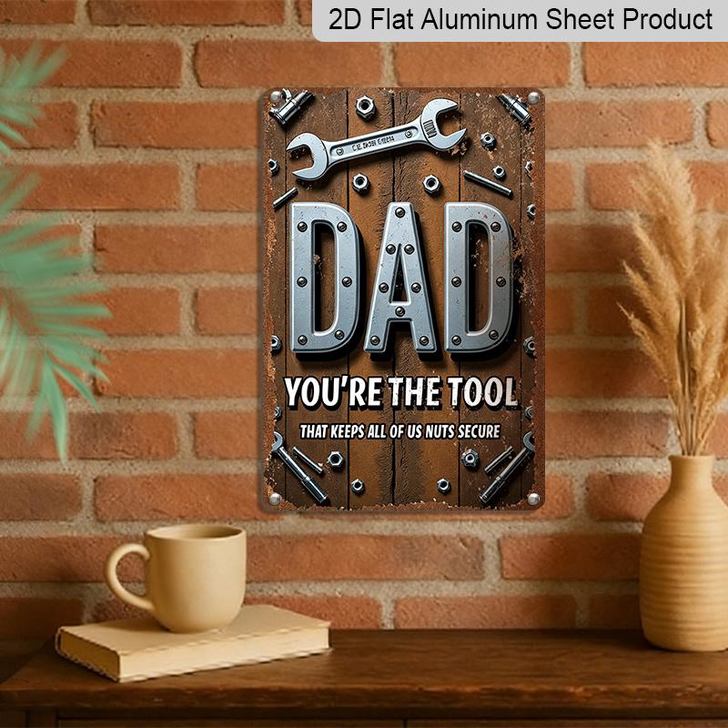 2D Flat, 1pc Humorous Father'S Day Metal Wall Art Plaque - "You're The Tool That Keeps All of Us Nuts Secure" - Rustic Aluminum Metal Sign with Tool