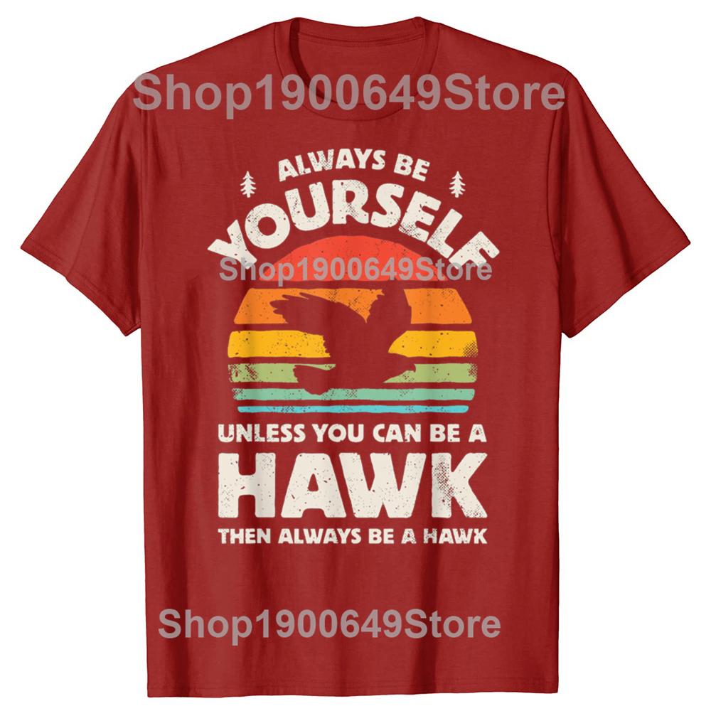 

Funny Hawk Always Be Yourself Retro Vintage 60s 70s Bird Tshirts Men Casual Tshirt 100 Cotton Loose Oversized T Shirt Summer S
