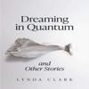 Dreaming In Quantum and Other Stories by Lynda Clark Paperback Book 9781912054657