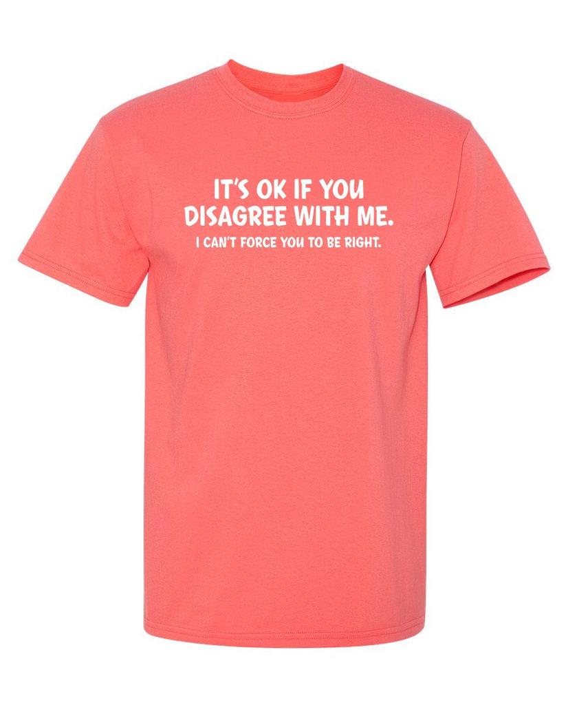 Its Ok If You Disagree with Me Funny Mens Graphics T Shirts Adult Humor Graphic Tees Novelty Sarcastic TShirts