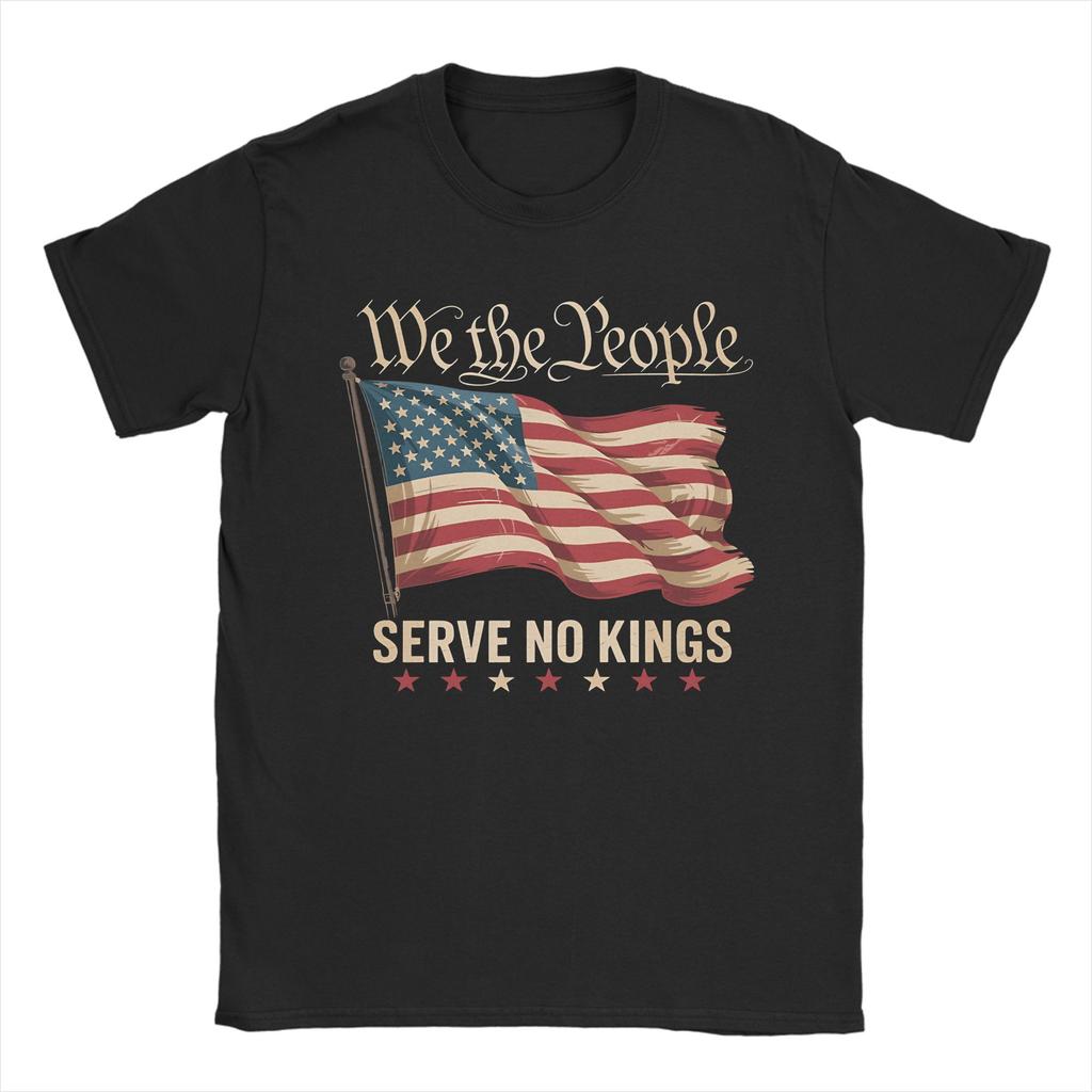 We The People Serve No Kings In America T-Shirts Men Funny 100% Cotton Tee Shirt Crewneck Short Sleeve T Shirt Gift Idea Tops