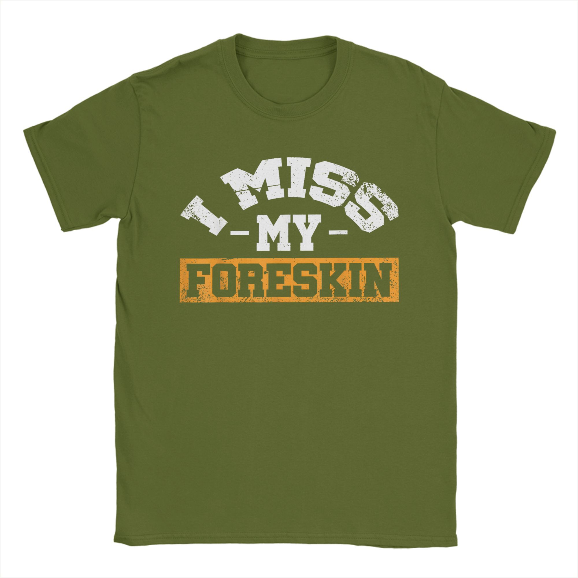 

Novelty I Miss My Foreskin T Shirt Men 100%Cotton Short Sleeve Funny Meme Round Neck Summer Tops 4XL