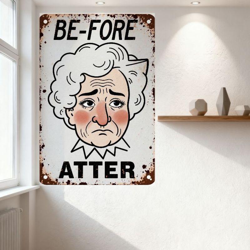 Vintage Metal Tin Sign 'BEFORE' Distressed Rusty Edge Decor with Elderly Woman Illustration - Humorous 'BE-FORE/AFTER' Phrase Fo