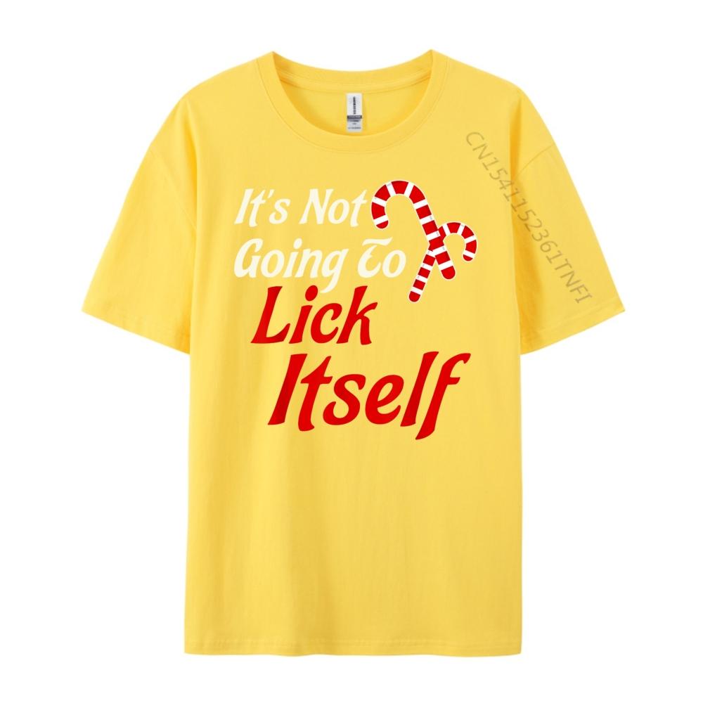 Its Not Going to Lick Itself Adult Short Sleeve Funny Christmas Oversized T Shirt Men TShirt Printed On