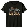 There Is Nothing Too Big T-Shirt Faith Christian Gift For Him And Her