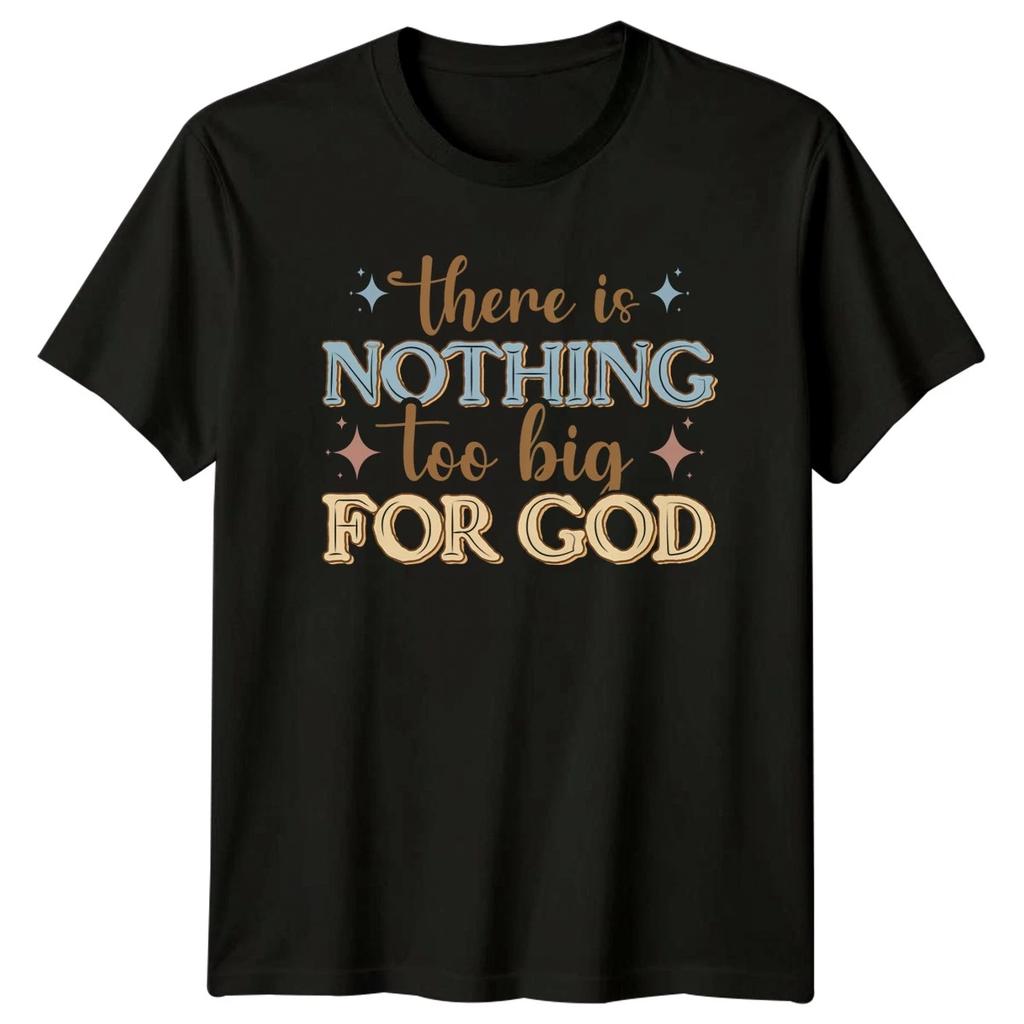 There Is Nothing Too Big T-Shirt Faith Christian Gift For Him And Her