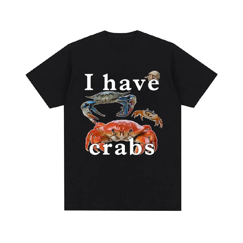

I Have Crabs Funny Meme T Shirts Men Women Clothing Casual 100_ Cotton T-shirt Fashion Summer Oversized Short Sleeve T-shirts S чёрный