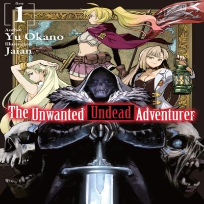 The Unwanted Undead Adventurer Light Novel Volume 1 by Yu Okano Paperback Book 9781718357402