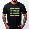 That What I Do I Fix Computers And I Know Things Plain Shirt Camisetas De Hombre T Shirt Oversized Tees