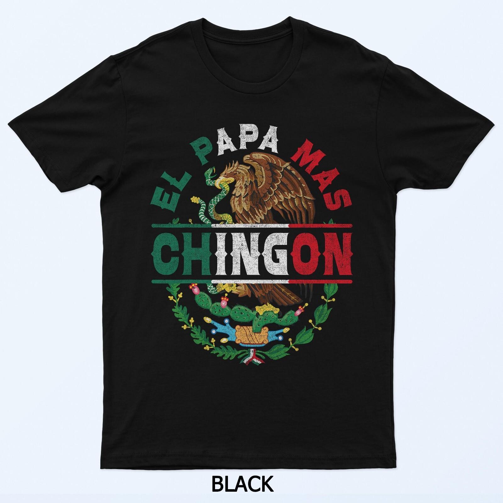 

El Papa Mas Chingon Dia Del Padre Mexican Dad Father s Day T-Shirt 3XL
