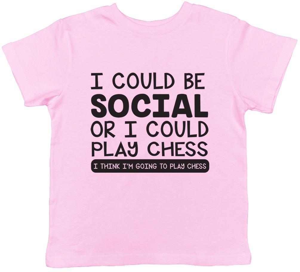 I could be Social or I could Play Chess Boys Girls Kids Childrens T-Shirt 100