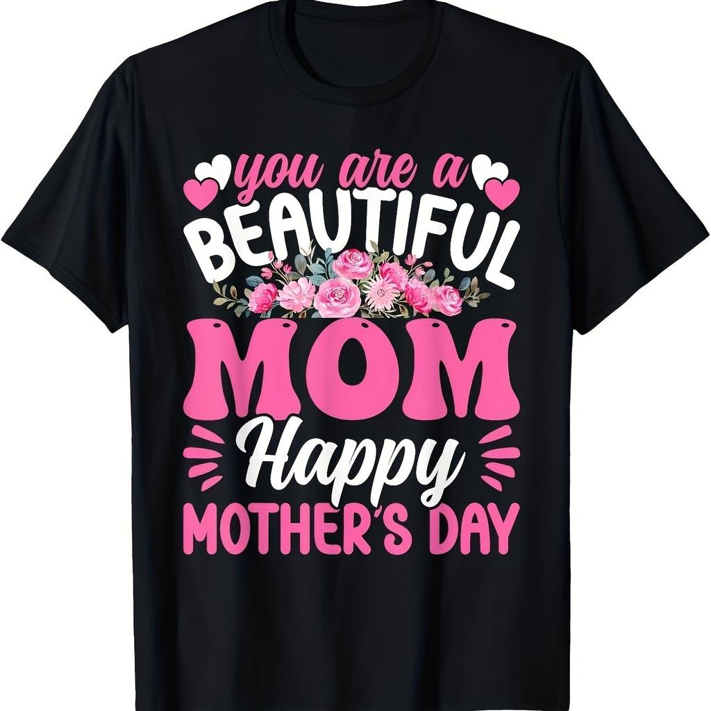 You Are A Beautiful Mom Mother's Day Graphic T-Shirt Cotton Crew Neck Short Sleeve Casual Tee