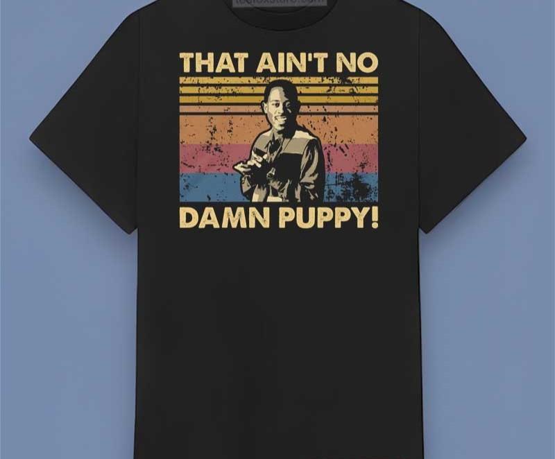 That ain t no damn puppy martin movie classic tshirt Unisex T-Shirt M