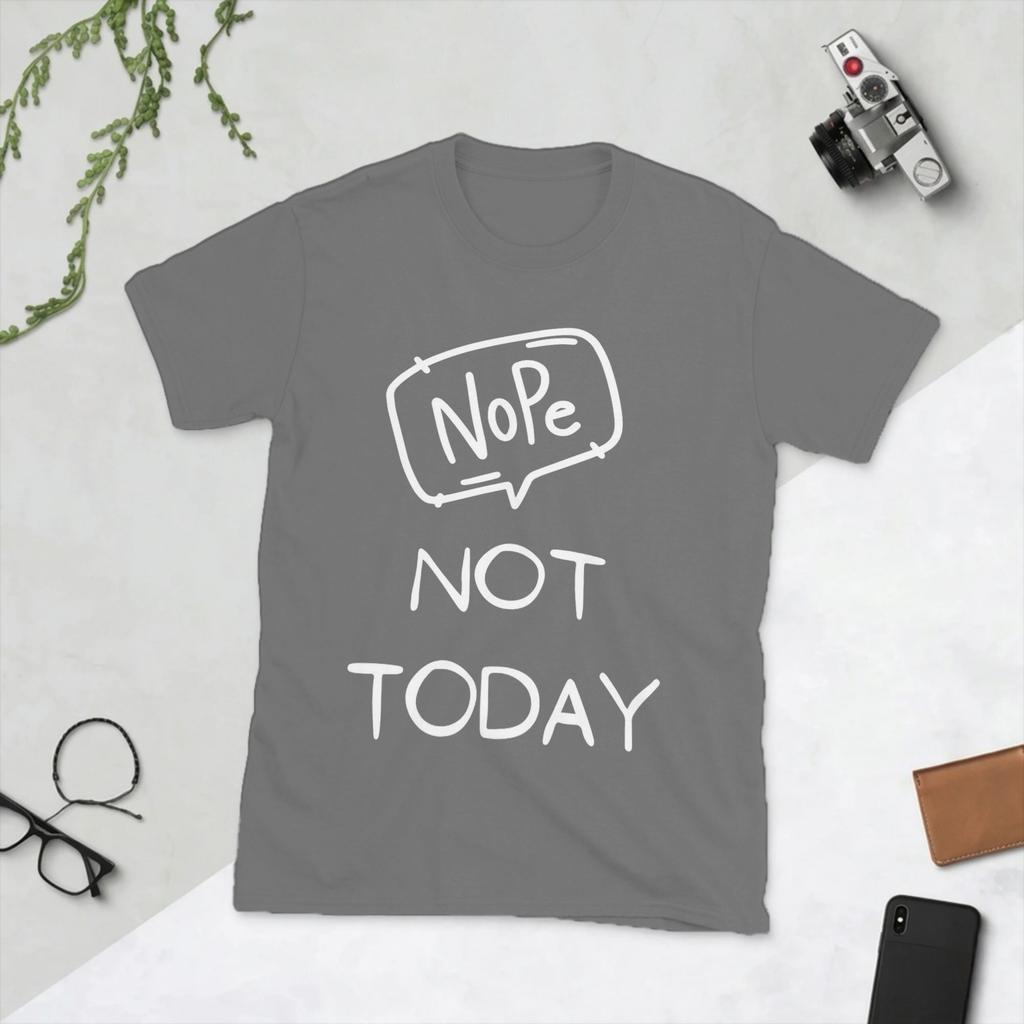Unisex TShirt Nope Not Today Funny Meme Funny Pure Cotton Tees Short Sleeve T Shirts O Neck Tops Summer