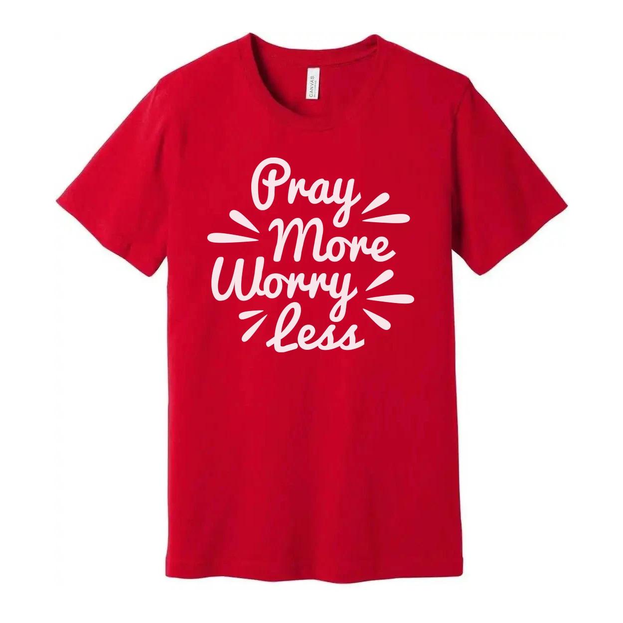 

Unisex Christian Graphic Tee With Pray More Worry Less Message For Everyday Fait L