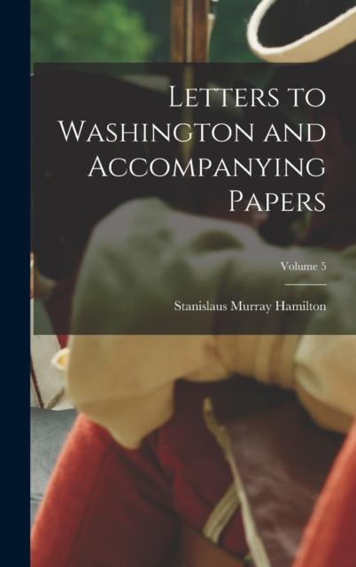 Kniha Letters To Washington and Accompanying Papers; Volume 5