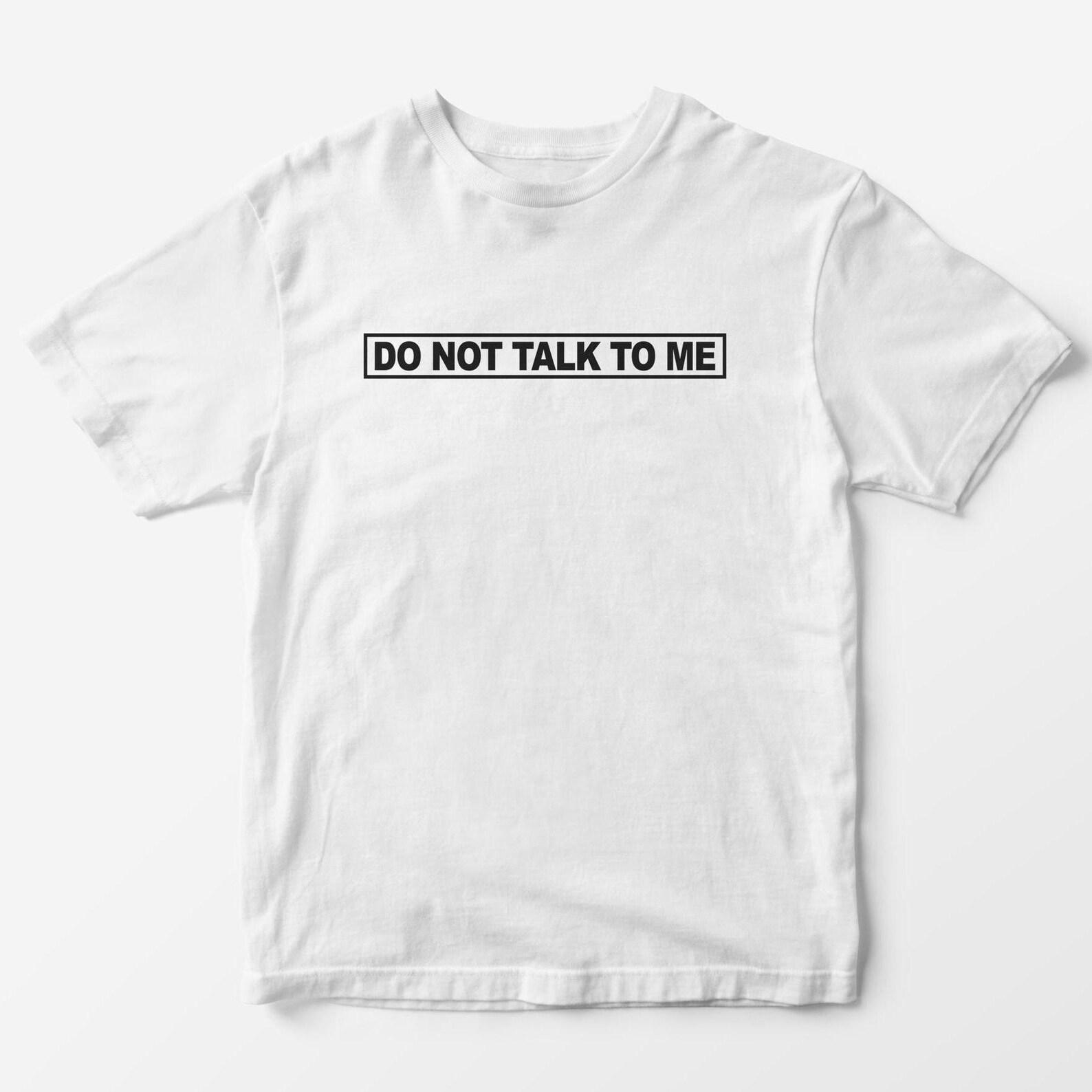 Do Not Talk To Me T-Shirt: Funny Y2K Graphic Tee 4XL