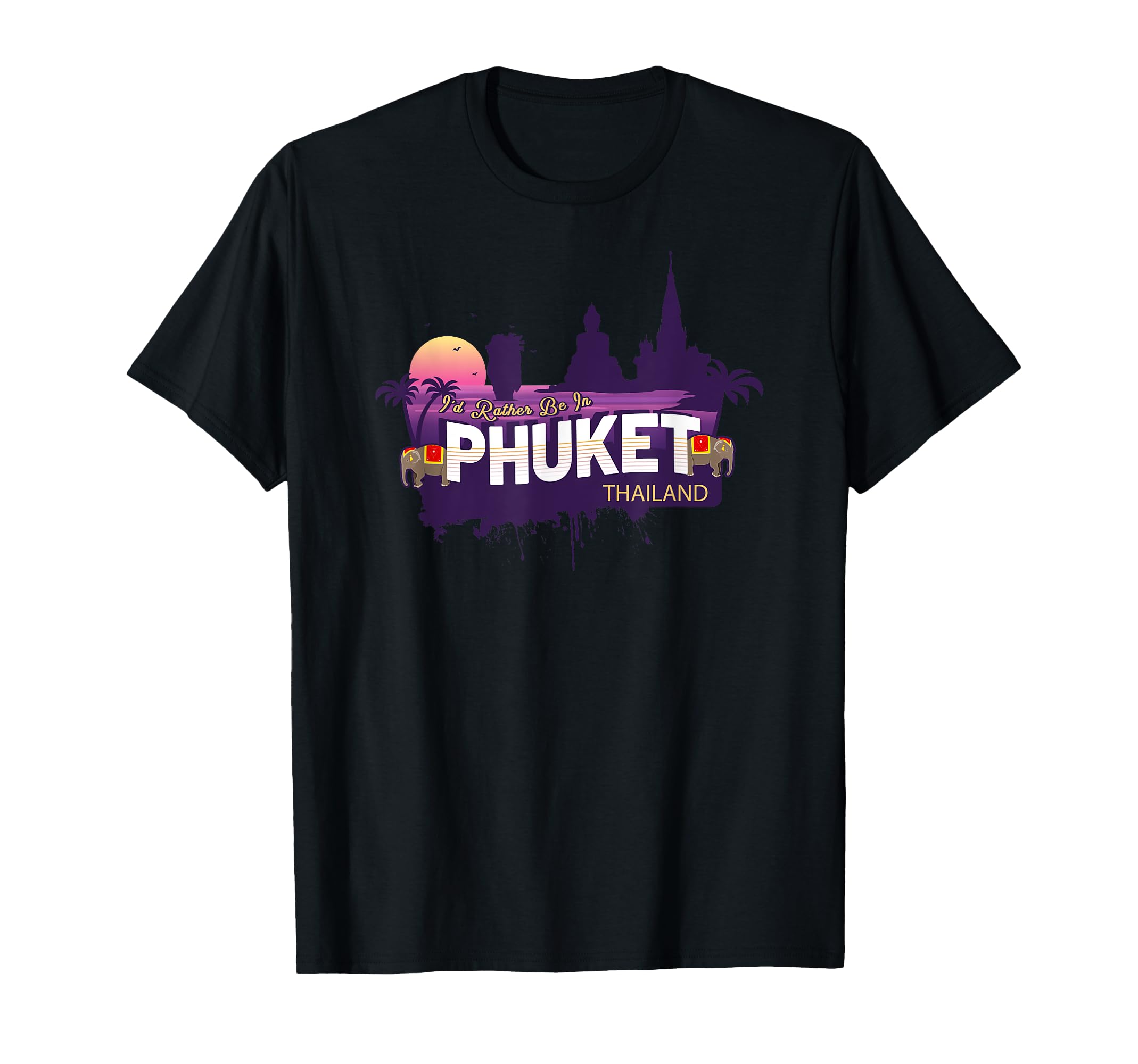 I d rather be in Phuket, Thailand. (T-shirt)