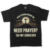 Dear Person Behind Me Need Prayer Tap My Shoulder Christian T-Shirt
