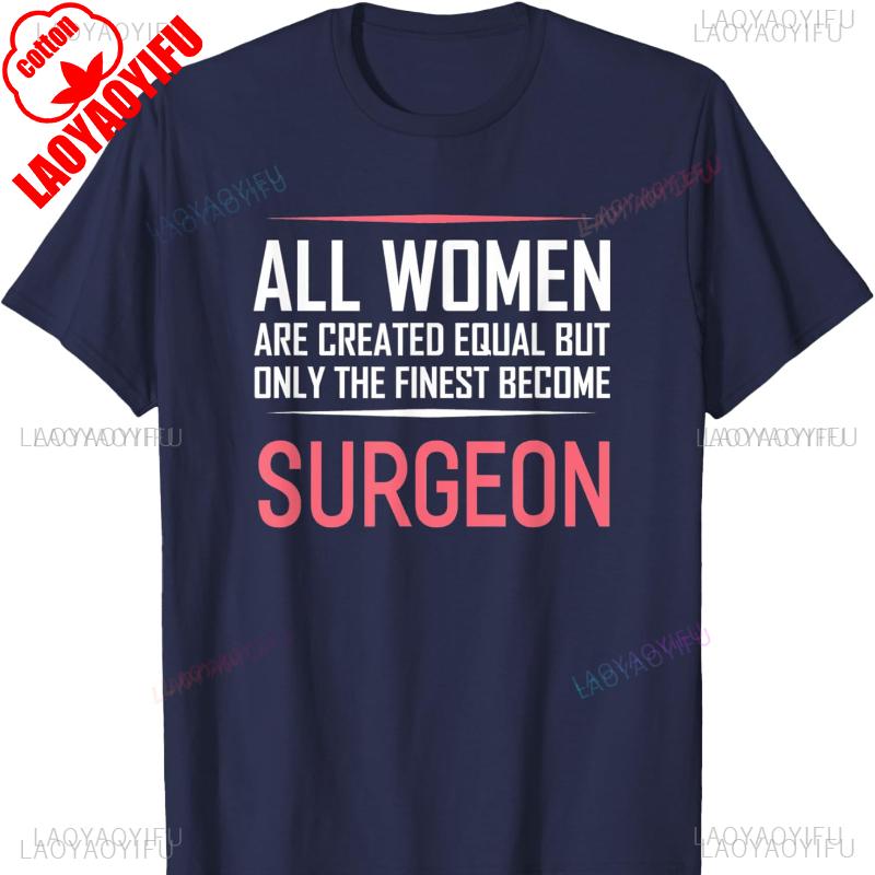 Womens Surgeon Cotton Tshirt Funny Sayings Women Gift Feminist Shirt Shirts for Harajuku Womens Clothing Pro Choice Tops