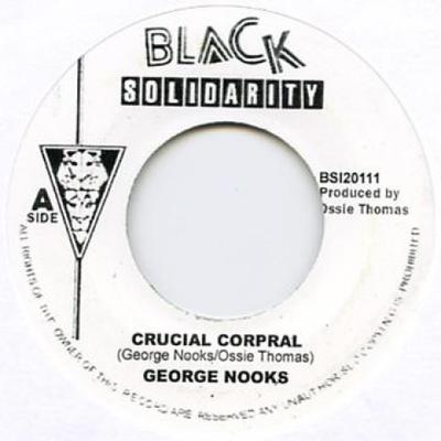 7inch Record GEORGE NOOKS - Crucial Corporal BSI20111 Black Solidarit 1982 UK Reggae, Ska & Dub